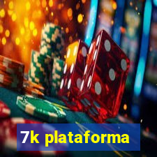 7k plataforma